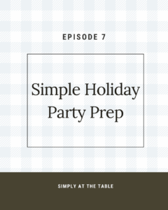 episode 7 simply holiday party prep