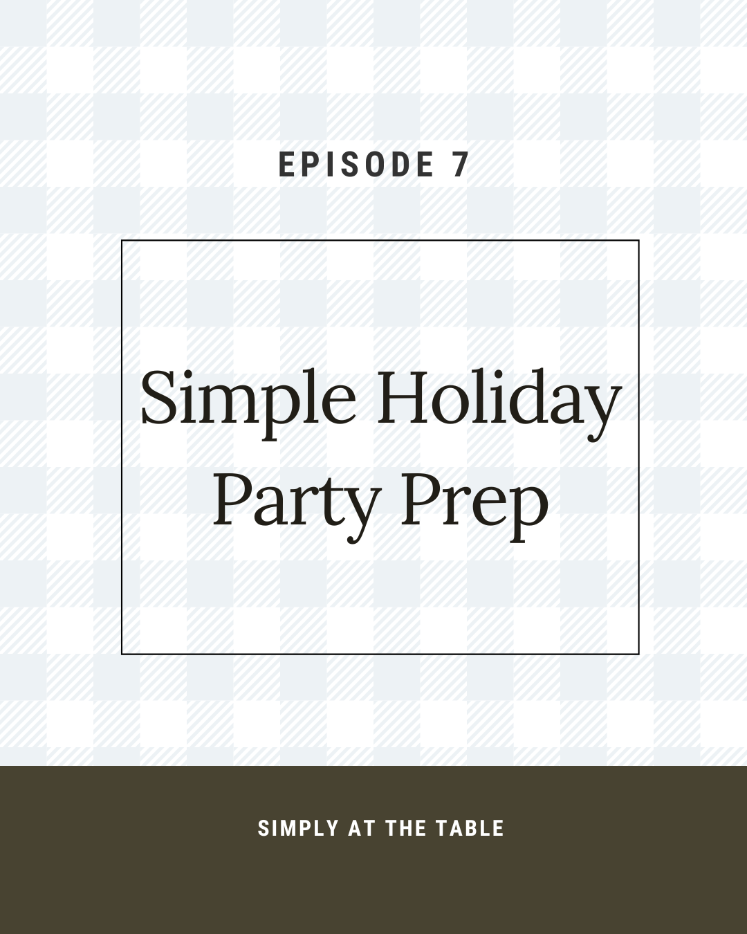 episode 7 simply holiday party prep