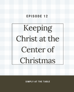Keeping Christ at the Center of Christmas