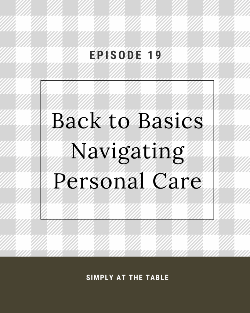 back to basics | Navigating Personal Care