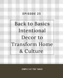 Intentional Decor to Transform Home & Culture