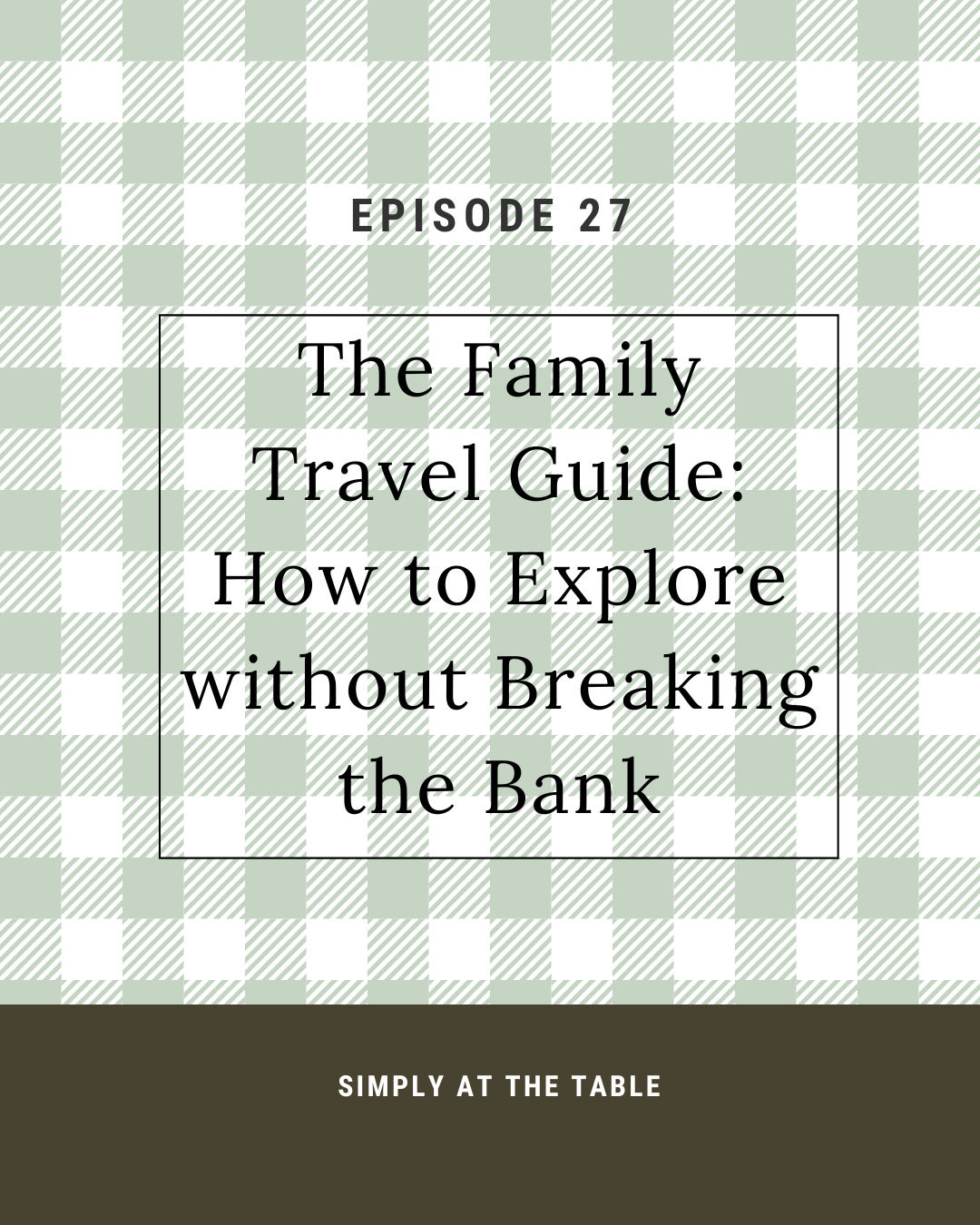 the family travel guide: how to explore without breaking the bank