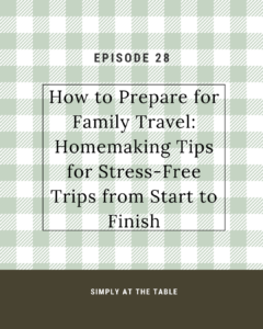 How to prepare for family travel: homemaking tips for stress-free trips from start to finish