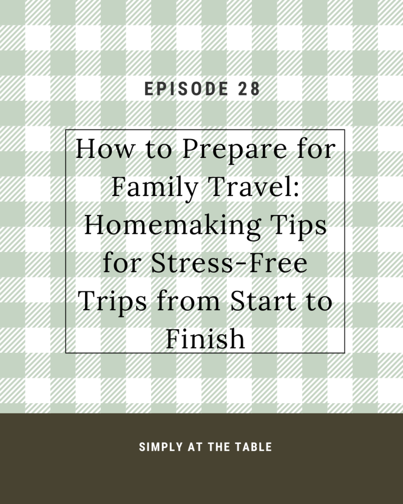 How to prepare for family travel: homemaking tips for stress-free trips from start to finish