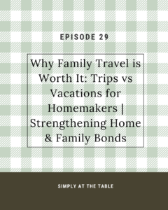 why family travel is worth it: trips vs vacations for homemakers | Strengthening home & family bonds