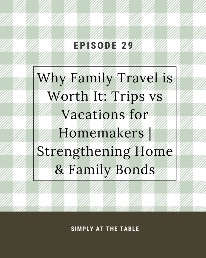 why family travel is worth it: trips vs vacations for homemakers | Strengthening home & family bonds