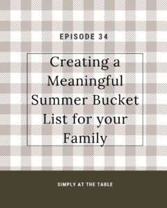creating a meaningful summer bucket list for your family